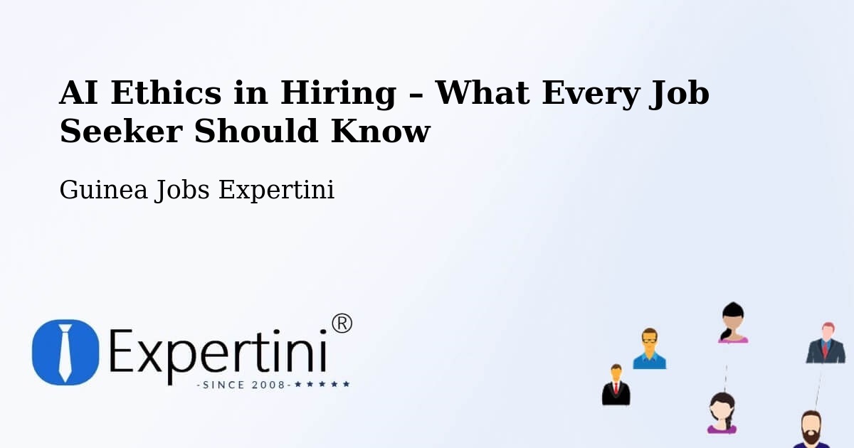 AI Ethics in Recruitment & Hiring – Fria - Fria, Guinea Jobs Expertini
