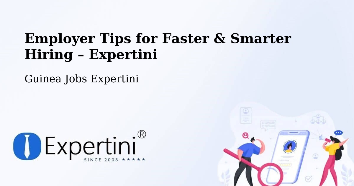 Employer Tips for Hiring & Recruitment – Fria - Fria, Guinea Jobs Expertini