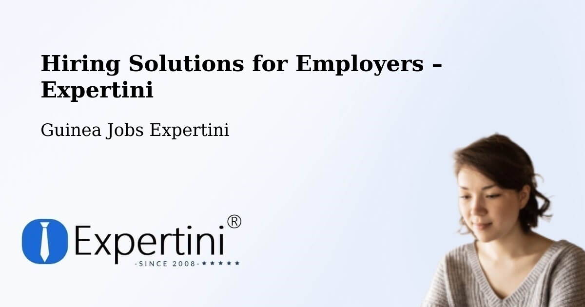 Hiring Solutions for Employers in Fria - Fria, Guinea Jobs Expertini
