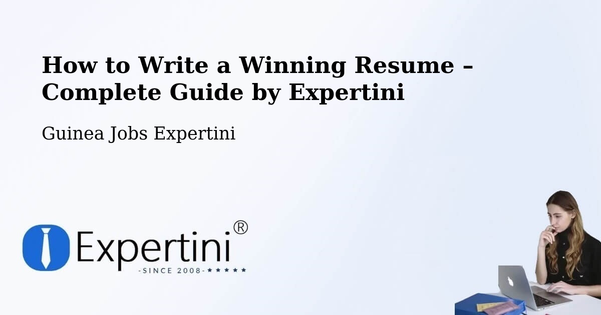 Resume Writing Guide for Job Seekers – Fria - Fria, Guinea Jobs Expertini